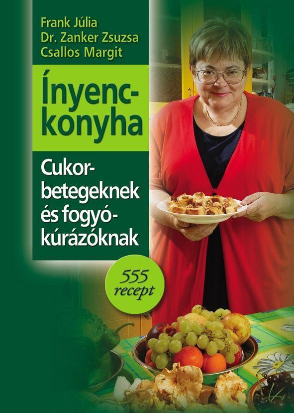 ÍNYENCKONYHA - CUKORBETEGEKNEK ÉS FOGYÓKÚRÁZÓKNAK - (2010)