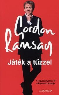 JÁTÉK A TŰZZEL - A LEGVAGÁNYABB SÉF ELKÉPESZTŐ ÉLETÚTJA (2010)