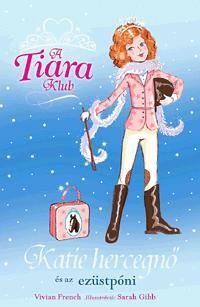 KATIE HERCEGNŐ ÉS AZ EZÜSTPÓNI - A TIARA KLUB 2. (2010)