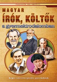 MAGYAR ÍRÓK, KÖLTŐK A GYERMEKIRODALOMBAN (2010)