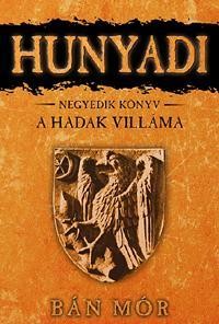 HUNYADI - A HADAK VILLÁMA - NEGYEDIK KÖNYV (2010)