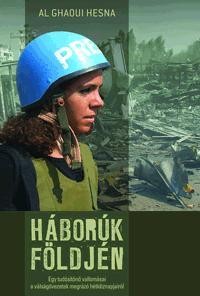 HÁBORÚK FÖLDJÉN - EGY TUDOSÍTÓNŐ VALLOMÁSAI A VÁLSÁGÖVEZETEK MEGRÁZÓ HÉTKÖZNAPJA (2010)