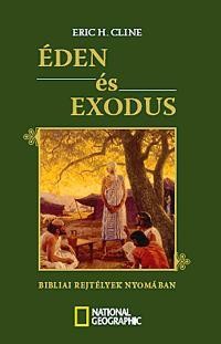 ÉDEN ÉS EXODUS - BIBLIAI REJTÉLYEK NYOMÁBAN (2010)