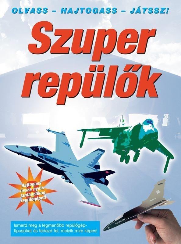 SZUPER REPÜLŐK - OLVASS-HAJTOGASS-JÁTSSZ! (2010)
