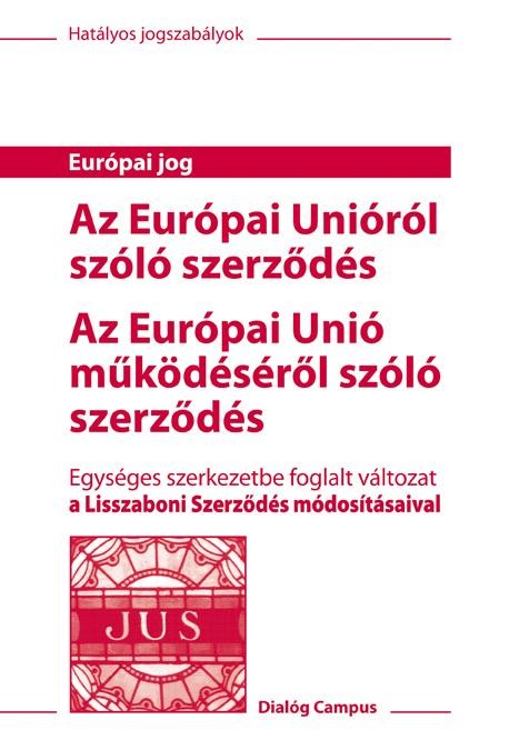 AZ EURÓPAI UNIÓRÓL SZÓLÓ SZERZŐDÉS - AZ EURÓPAI UNIÓ MŰKÖDÉSÉRŐL SZÓLÓ SZERZŐDÉS (2010)