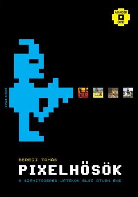 PIXELHŐSÖK - A SZÁMÍTÓGÉPES JÁTÉKOK ELSŐ ÖTVEN ÉVE - DVD-VEL