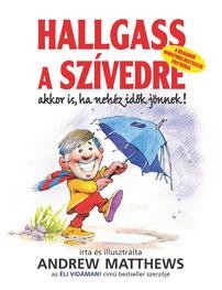 HALLGASS A SZÍVEDRE - AKKOR IS, HA NEHÉZ IDŐK JÖNNEK! (2010)