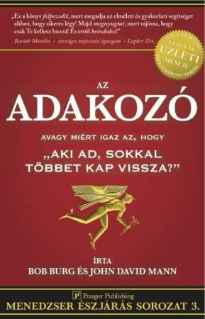 AZ ADAKOZÓ - AVAGY MIÉRT IGAZ AZ,HOGY AKI AD,SOKKAL TÖBBET KAP VISSZA?" (2010)"