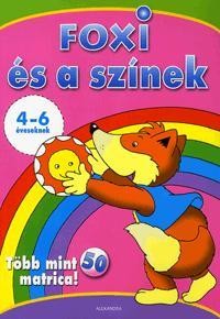 FOXI ÉS A SZÍNEK - 4-6 ÉVESEKNEK - TÖBB MINT 50 MATRICA! (2010)