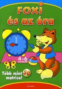 FOXI ÉS AZ ÓRA - 4-6 ÉVESEKNEK - TÖBB MINT 50 MATRICA! (2010)