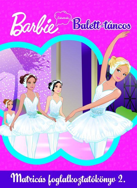 BARBIE LEHETNÉK - BALETT-TÁNCOS 2. - MATRICÁS FOGLALKOZTATÓKÖNYV 2. (2010)