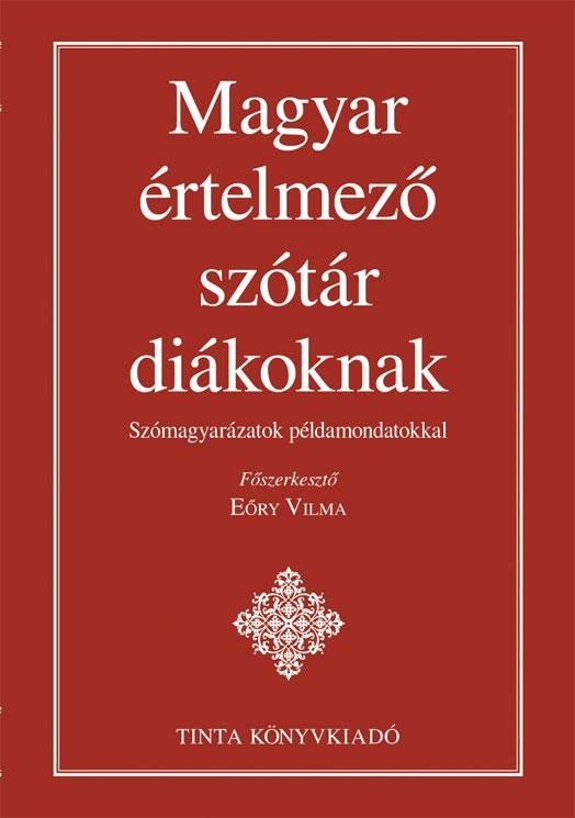 MAGYAR ÉRTELMEZŐ SZÓTÁR DIÁKOKNAK - SZÓMAGYARÁZATOK PÉLDAMONDATOKKAL (2010)