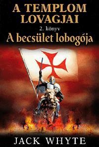 A BECSÜLET LOBOGÓJA - A TEMPLOM LOVAGJAI 2.KÖNYV (2010)