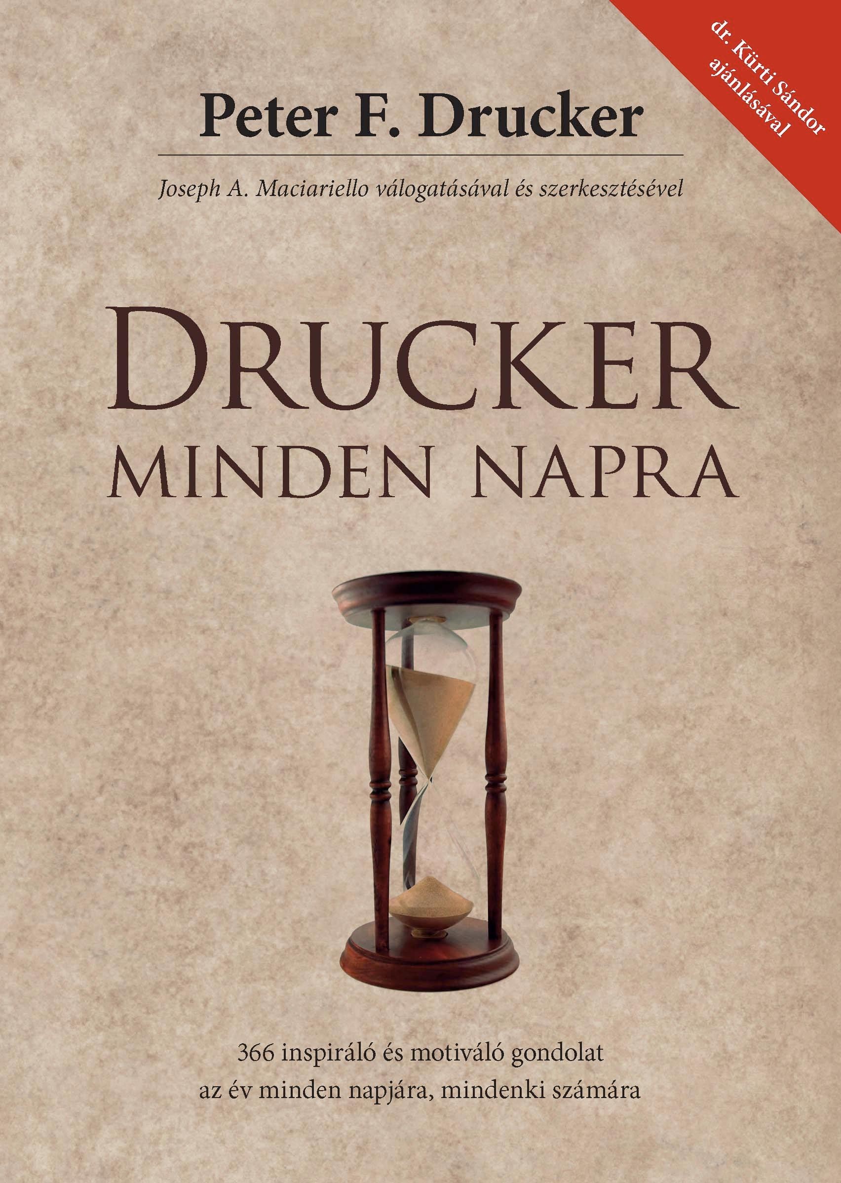 DRUCKER MINDEN NAPRA - 366 INSPIRÁLÓ ÉS MOTIVÁLÓ GONDOLAT AZ ÉV MINDEN NAPJÁRA, (2009)