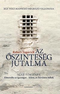 AZ ŐSZINTESÉG JUTALMA - EGY VOLT MAFFIÓZÓ MEGRÁZÓ VALLOMÁSA (2010)