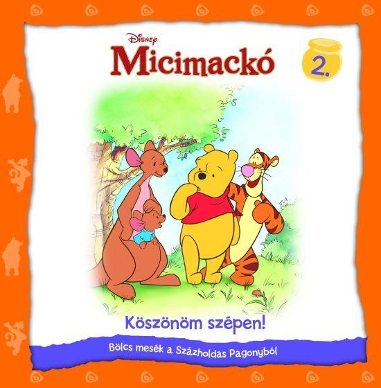 MICIMACKÓ 2.- KÖSZÖNÖM SZÉPEN! - BÖLCS MESÉK A SZÁZHOLDAS PAGONYBÓL (2010)