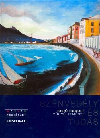 SZENVEDÉLY ÉS TUDÁS - BEDŐ RUDOLF GYŰJTEMÉNYE (2010)