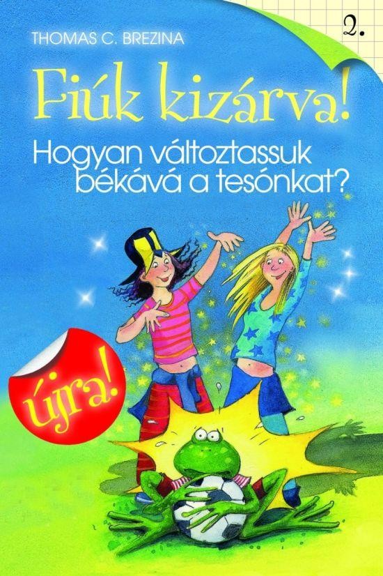 HOGYAN VÁLTOZTASSUK BÉKÁVÁ A TESÓNKAT? - FIÚK KIZÁRVA! 2. ÚJRA! (2010)