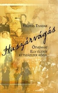 HUSZÁRVÁGÁS - ÖTVENHAT - EGY ÉLETÚT KÉTSZÁZEZER KÖZÜL (2010)