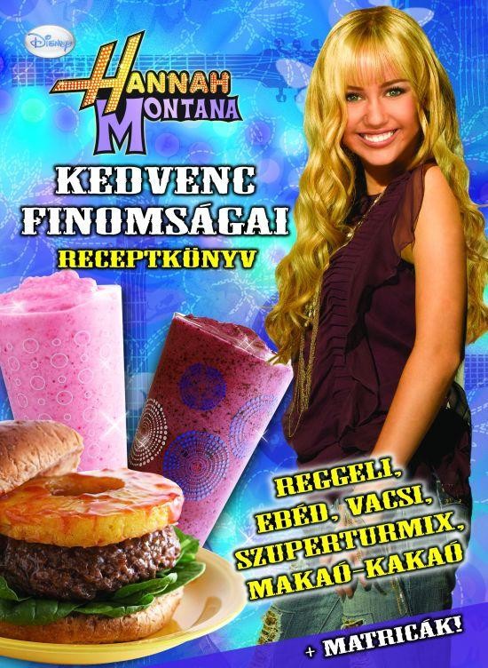 HANNAH MONTANA KEDVENC FINOMSÁGAI - RECEPTKÖNYV (2011)