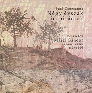 NÉGY ÉVSZAK - INSPIRÁCIÓK - RÉSZLETEK MÁRAI SÁNDOR AZONOS CÍMŰ MŰVÉBŐL (2011)
