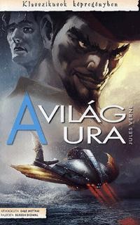 A VILÁG URA - KLASSZIKUSOK KÉPREGÉNYBEN (2011)