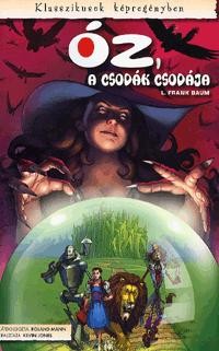ÓZ, A CSODÁK CSODÁJA - KLASSZIKUSOK KÉPREGÉNYBEN (2011)