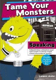 TAME YOUR MONSTERS - SPEAKING (B2 ANGOL NYELVVIZSGÁHOZ) (2010)