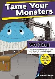 TAME YOUR MONSTERS - WRITING (B2 ANGOL NYELVVIZSGÁHOZ) (2010)