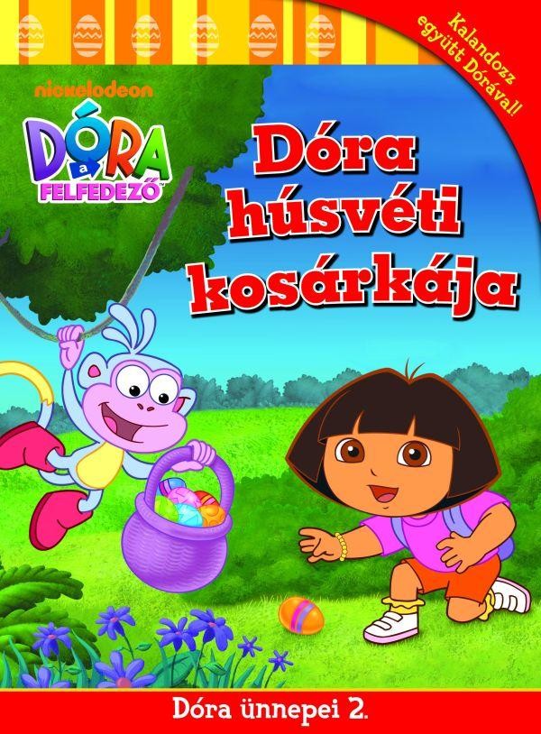 DÓRA HÚSVÉTI KOSÁRKÁJA - DÓRA ÜNNEPEI 2. - DÓRA, A FELFEDEZŐ (2011)