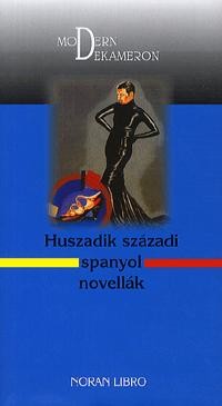 HUSZADIK SZÁZADI SPANYOL NOVELLÁK - MODERN DEKAMERON (2011)