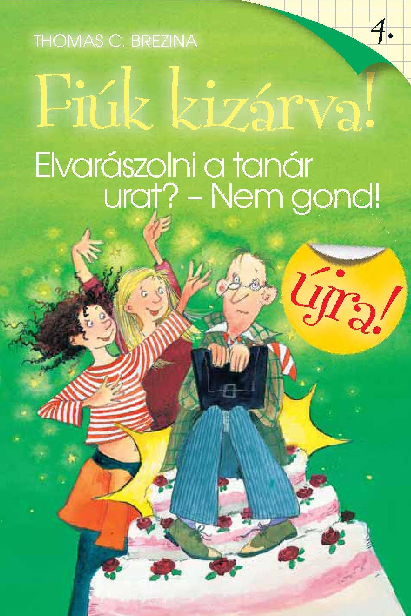 ELVARÁZSOLNI A TANÁR URAT? - NEM GOND! - FIÚK KIZÁRVA! 4. (ÚJRA!) (2011)