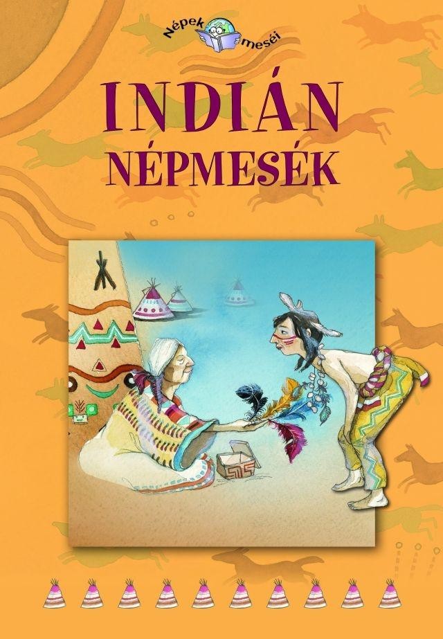 INDIÁN NÉPMESÉK - NÉPEK MESÉI 1. (2011)