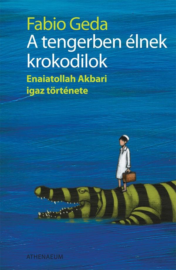 A TENGERBEN ÉLNEK KROKODILOK - ENAIATOLLAH AKBARI IGAZ TÖRTÉNETE - (2011)
