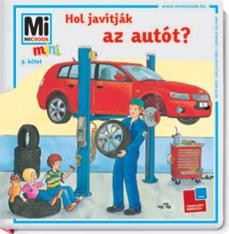 HOL JAVÍTJÁK AZ AUTÓT? - MI MICSODA MINI 9. (2011)
