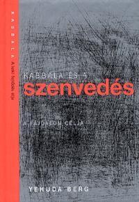 A KABBALA ÉS A SZENVEDÉS - A FÁJDALOM CÉLJA (2011)