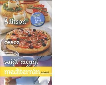 ÁLLÍTSON ÖSSZE SAJÁT MENÜT - MEDITERRÁN ÉTELEKBŐL (2011)