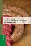 HURKA, KOLBÁSZ, SZALÁMI ÉS MÁS FINOMSÁGOK HÁZI KÉSZÍTÉSE