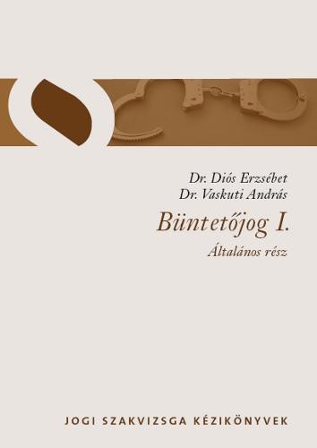 BÜNTETŐJOG I. - ÁLTALÁNOS RÉSZ - JOGI SZAKVIZSGA KÉZIKÖNYVEK (2011)
