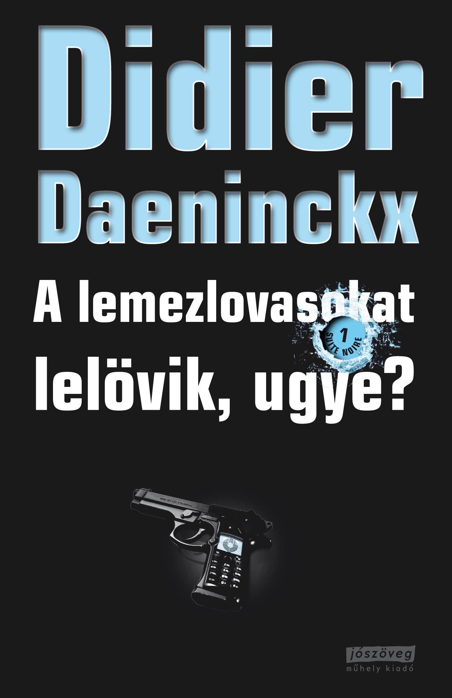 A LEMEZLOVASOKAT LELÖVIK, UGYE? - (AKCIÓS) (2011)