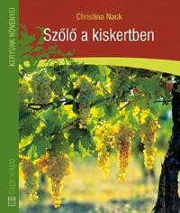 SZŐLŐ A KISKERTBEN - KERTÜNK NÖVÉNYEI (2011)