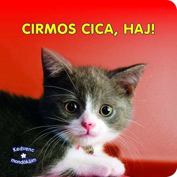 CIRMOS CICA, HAJ! - KEDVENC MONDÓKÁIM (2011)