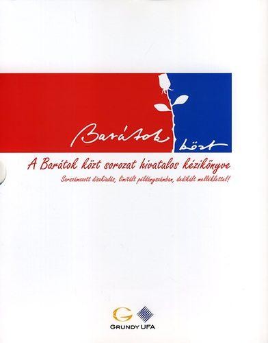 BARÁTOK KÖZT - A BARÁTOK KÖZT SOROZAT HIVATALOS KÉZIKÖNYVE (LIMITÁLT) (2008)