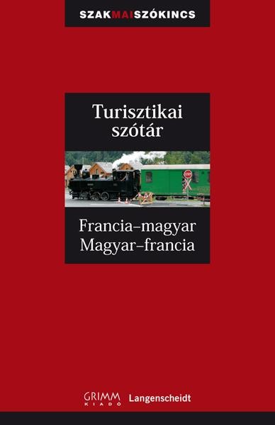 TURISZTIKAI SZÓTÁR - FRANCIA-MAGYAR, MAGYAR-FRANCIA