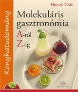 MOLEKULÁRIS GASZTRONÓMIA A-TÓL Z-IG (2011)