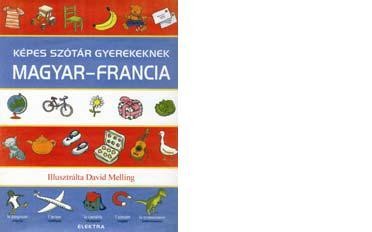 KÉPES SZÓTÁR GYEREKEKNEK - MAGYAR-FRANCIA (2011)