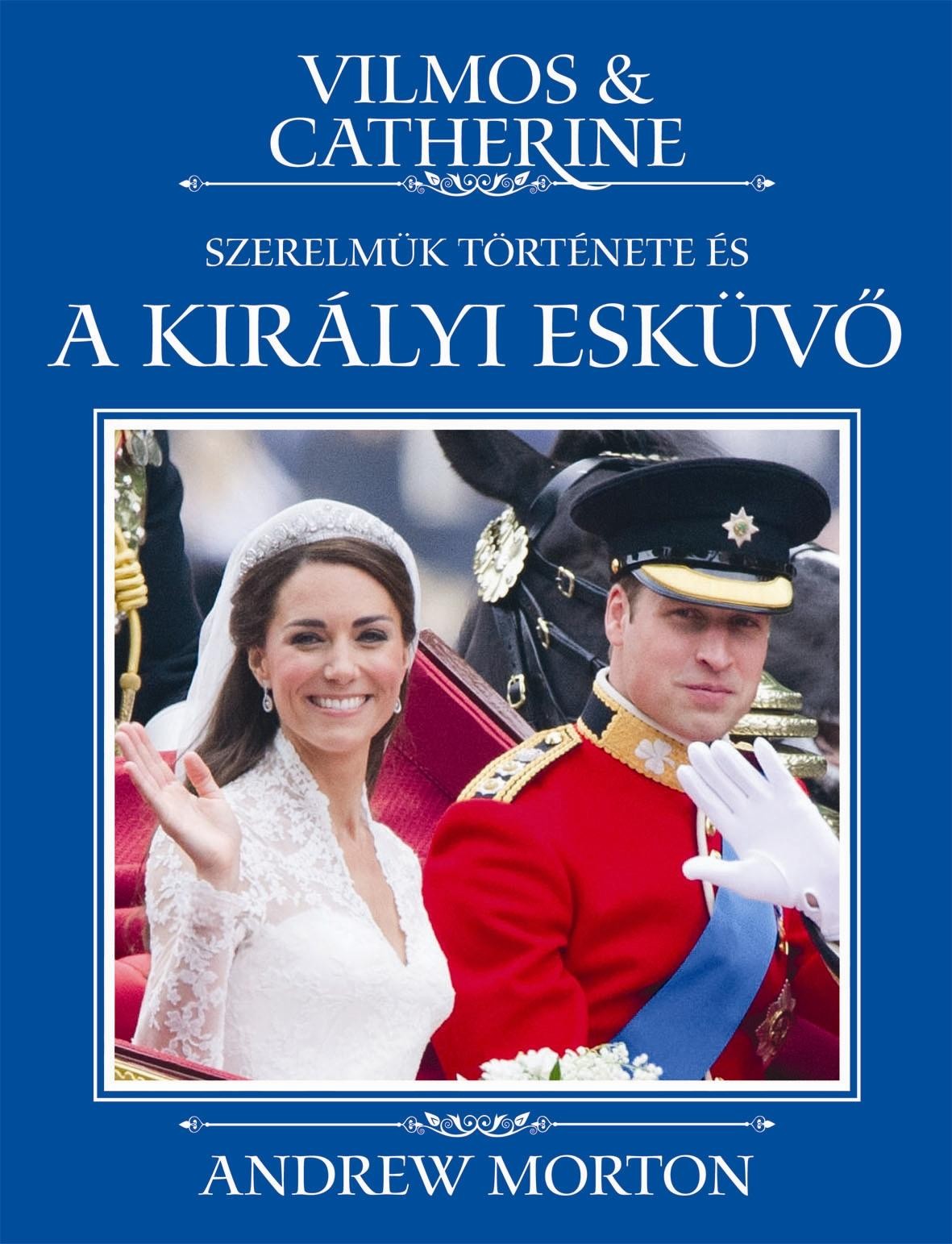 VILMOS & CATHERINE - SZERELMÜK TÖRTÉNETE ÉS A KIRÁLYI ESKÜVŐ (2011)