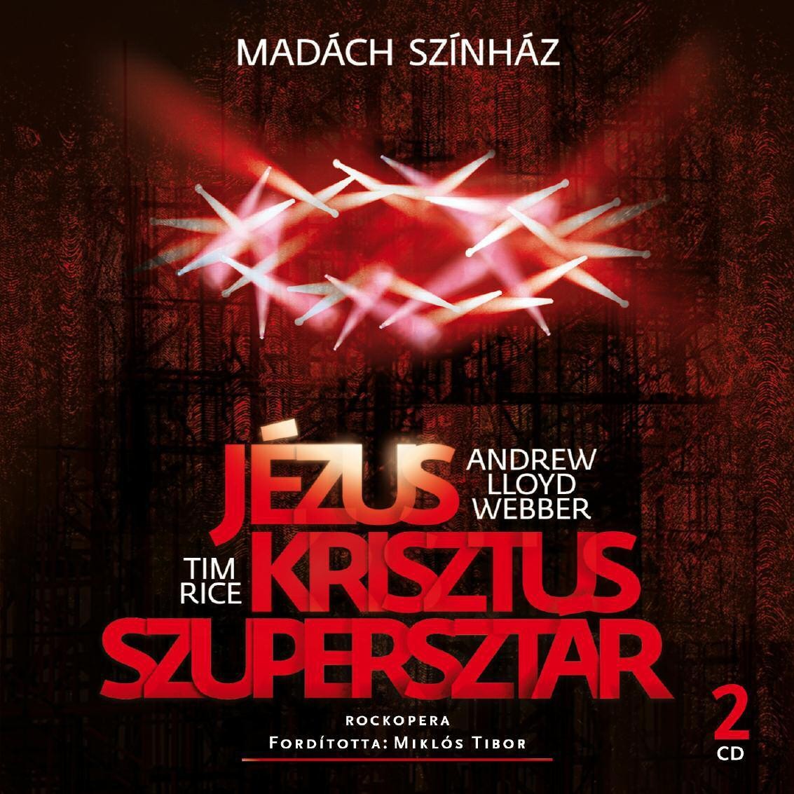 JÉZUS KRISZTUS SZUPERSZTÁR (MADÁCH SZÍNHÁZ) - 2 CD - (2011)