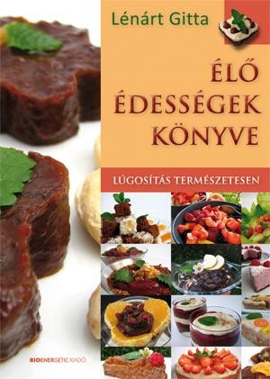 ÉLŐ ÉDESSÉGEK KÖNYVE - LÚGOSÍTÁS TERMÉSZETESEN (2011)