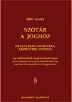 SZÓTÁR A JOGHOZ - OKTATÁSBAN, MUNKÁBAN, KÖZÉLETBEN, OTTHON (2011)